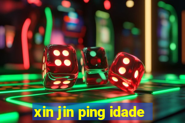 xin jin ping idade