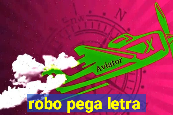 robo pega letra