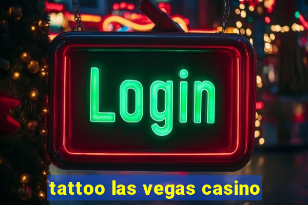 tattoo las vegas casino