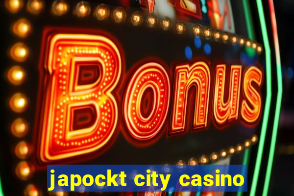 japockt city casino