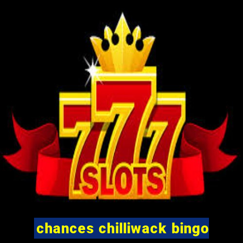 chances chilliwack bingo