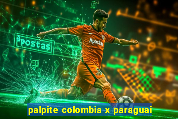 palpite colombia x paraguai