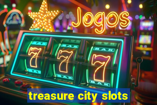 treasure city slots