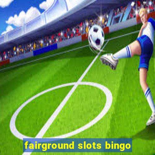 fairground slots bingo