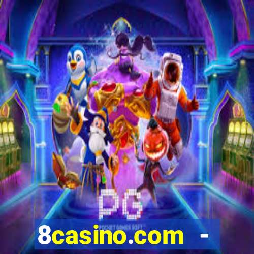 8casino.com - ca莽a-n铆queis online cassino