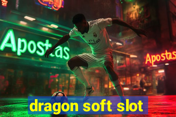 dragon soft slot