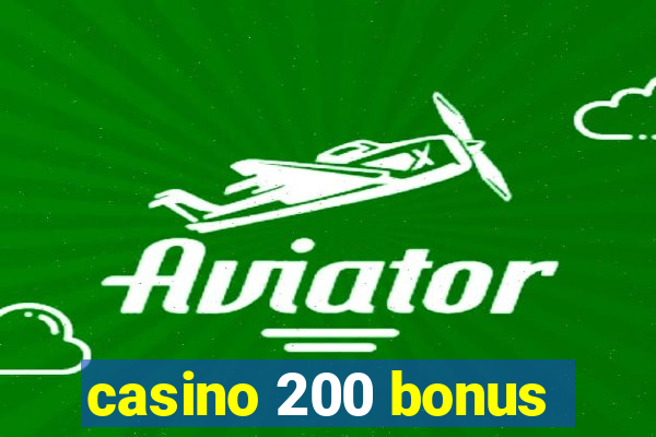 casino 200 bonus