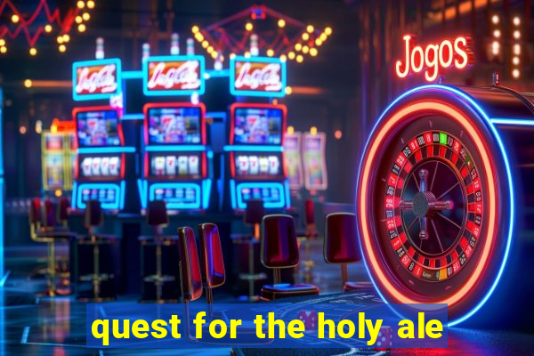 quest for the holy ale