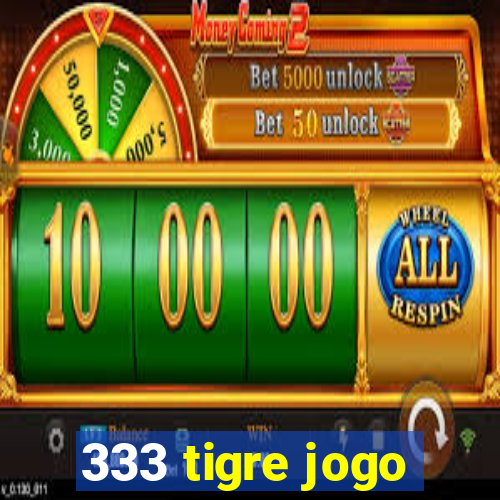 333 tigre jogo