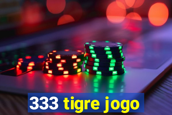 333 tigre jogo