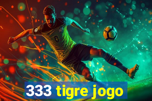 333 tigre jogo