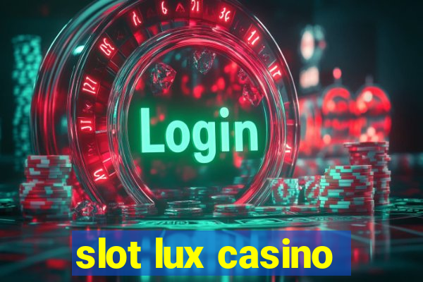 slot lux casino