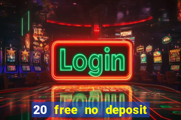 20 free no deposit casino 2022