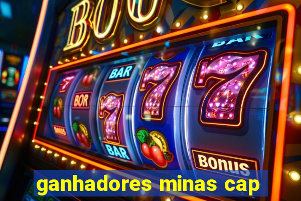 ganhadores minas cap