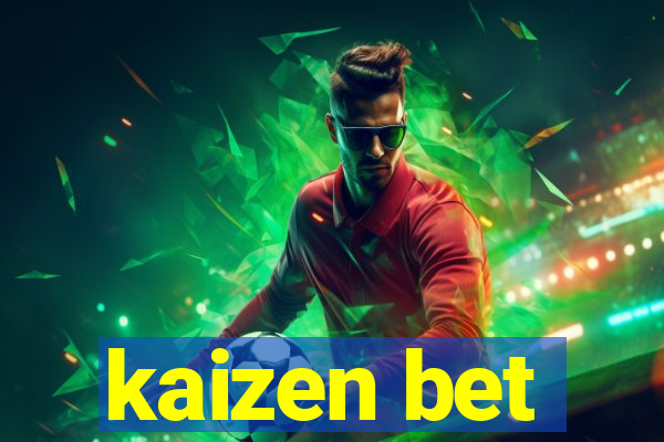 kaizen bet