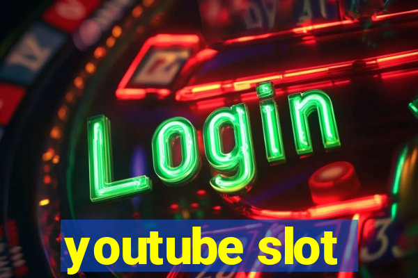 youtube slot