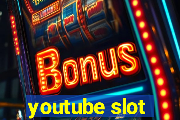 youtube slot