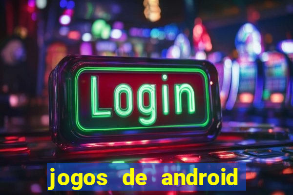 jogos de android os melhores