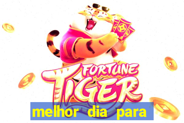 melhor dia para jogar fortune tiger