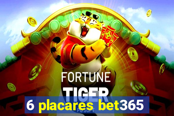 6 placares bet365