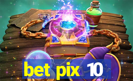 bet pix 10