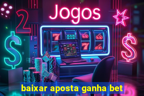 baixar aposta ganha bet