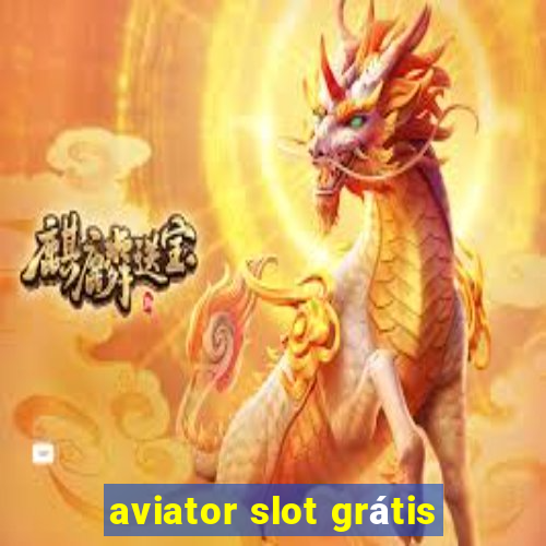 aviator slot grátis