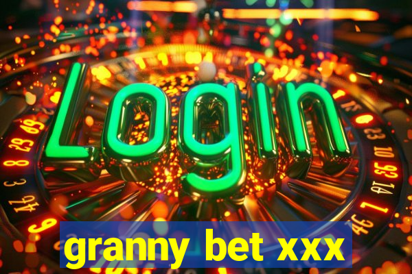 granny bet xxx