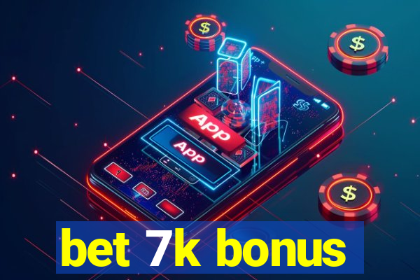 bet 7k bonus