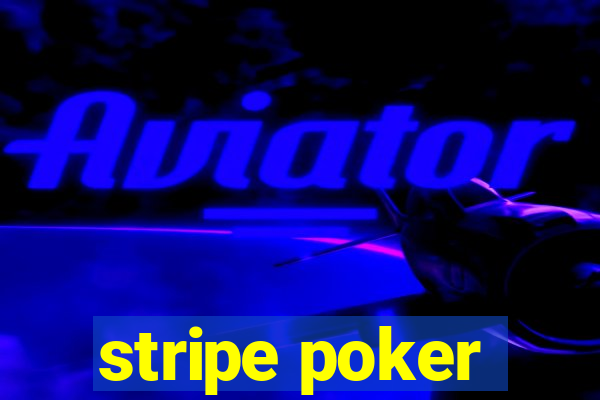 stripe poker