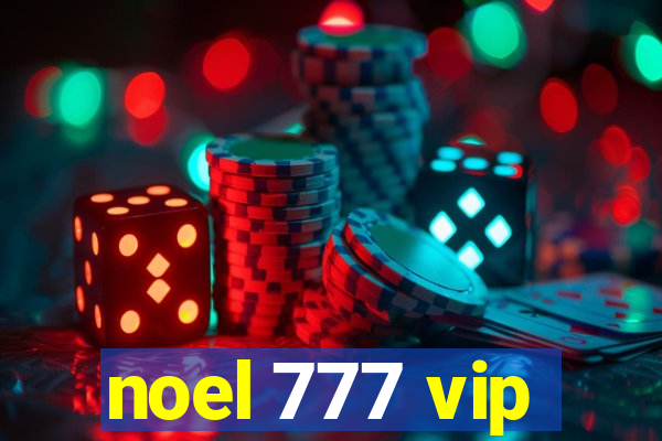 noel 777 vip