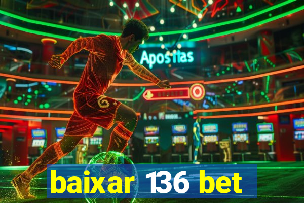 baixar 136 bet