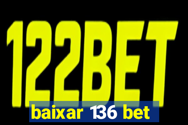 baixar 136 bet