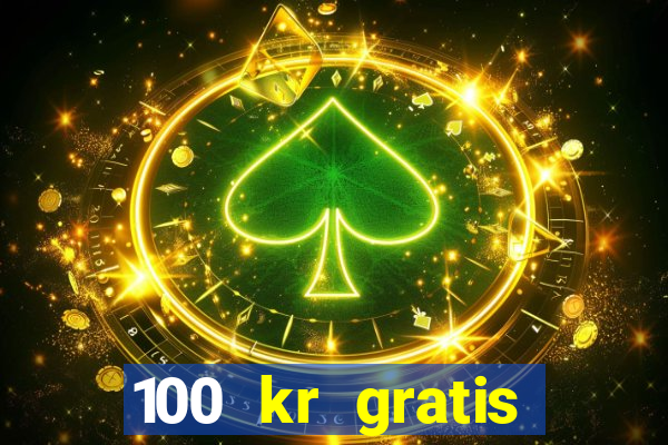 100 kr gratis casino mobil