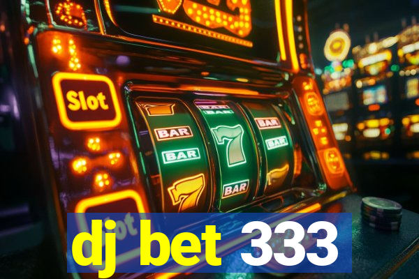 dj bet 333