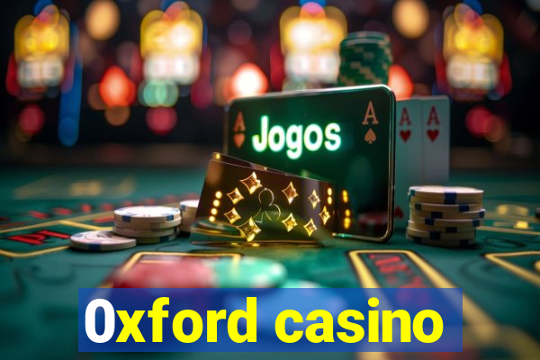 0xford casino