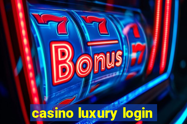 casino luxury login