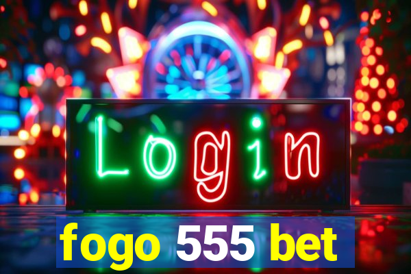 fogo 555 bet