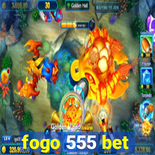 fogo 555 bet