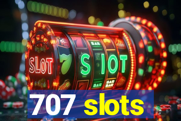 707 slots