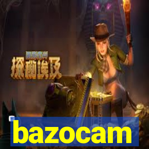 bazocam