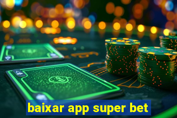 baixar app super bet