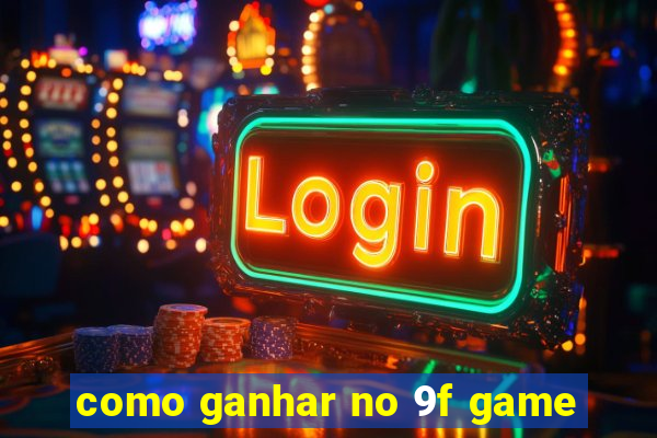 como ganhar no 9f game