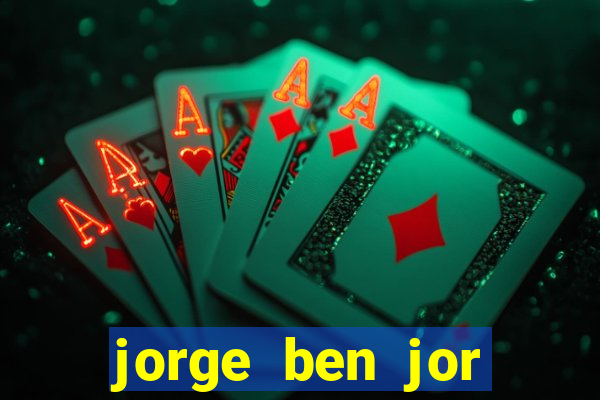 jorge ben jor fortuna estimada