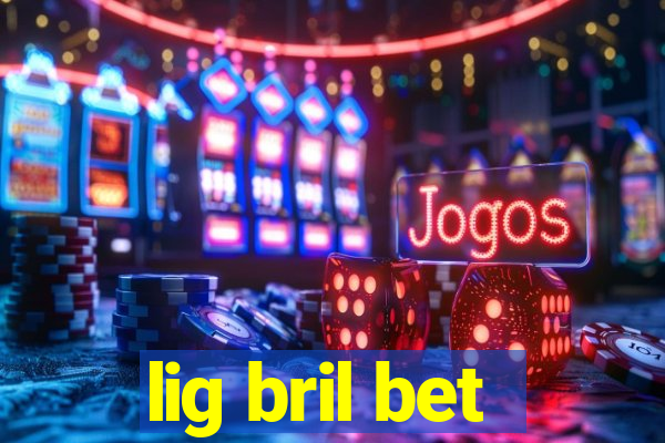 lig bril bet