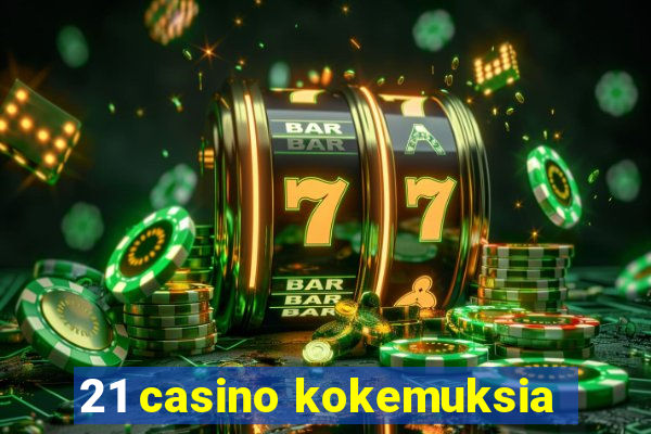 21 casino kokemuksia