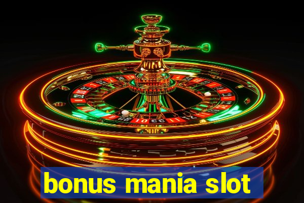 bonus mania slot