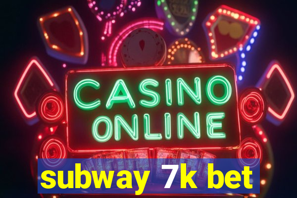 subway 7k bet