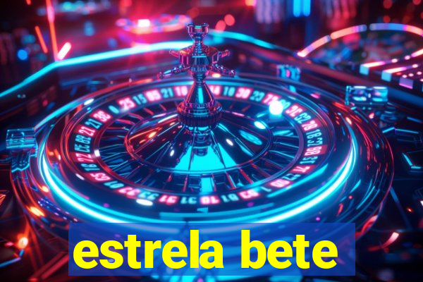 estrela bete