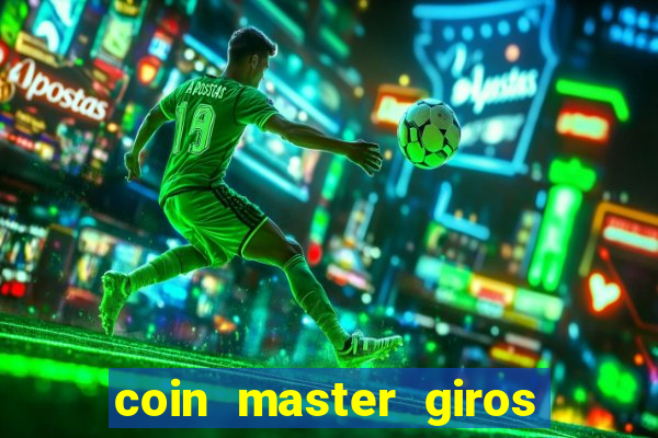 coin master giros gratis toda hora